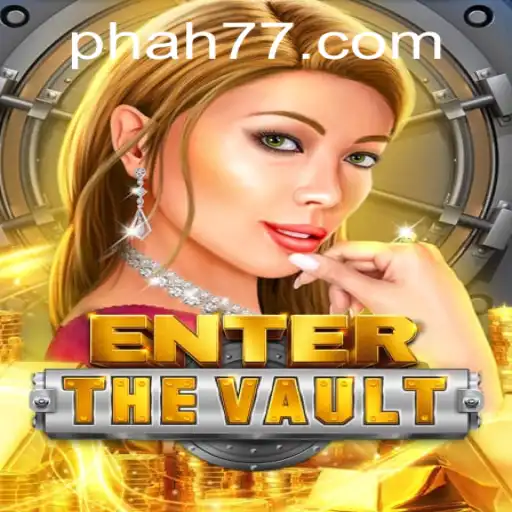 EntertheVault: Unveiling the Thrilling Game Experience with ah77
